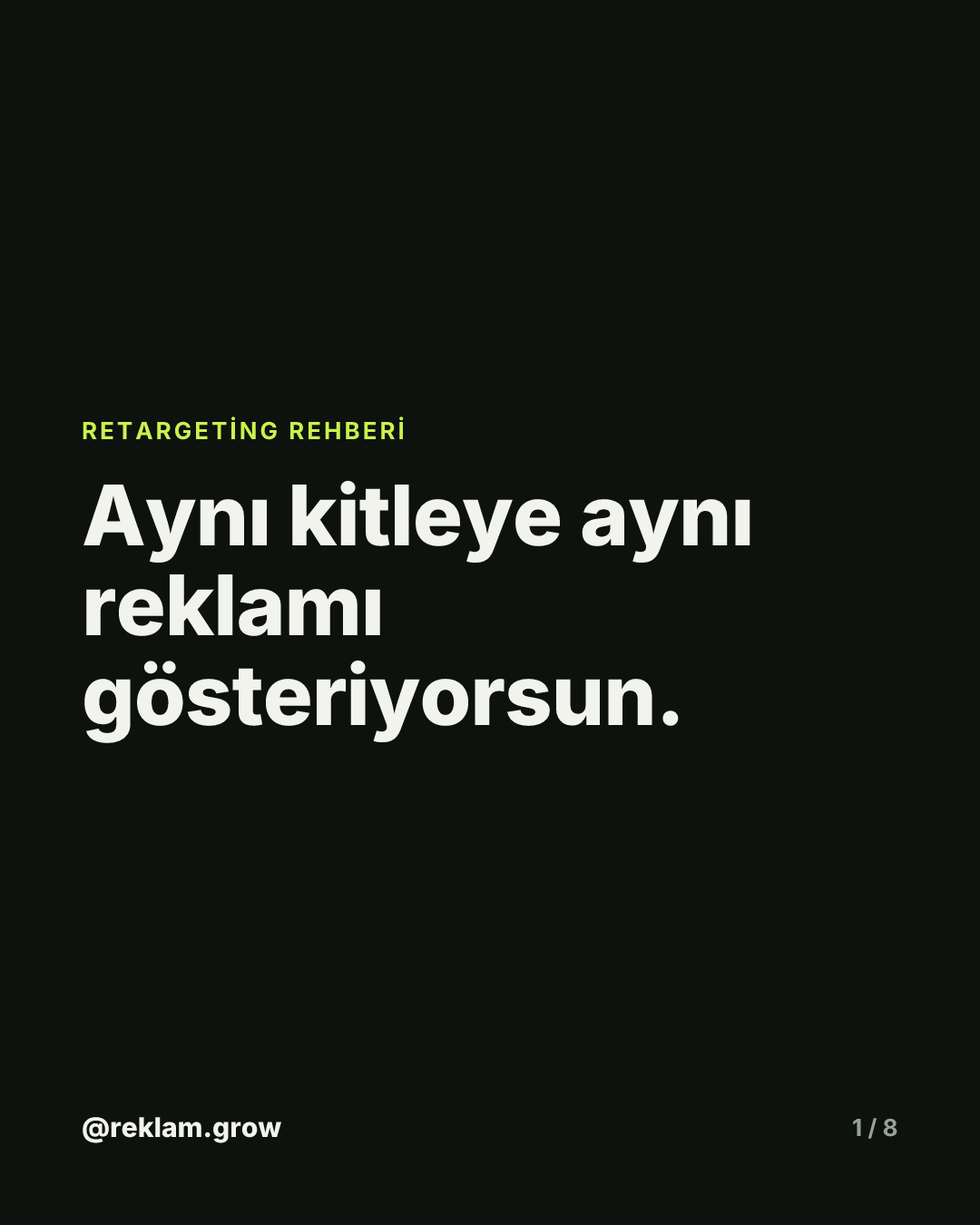 Aynı kitleye aynı reklamı gösteriyorsun.